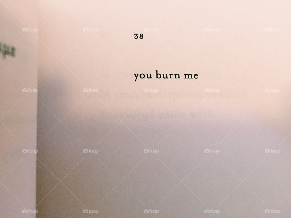 you burn me