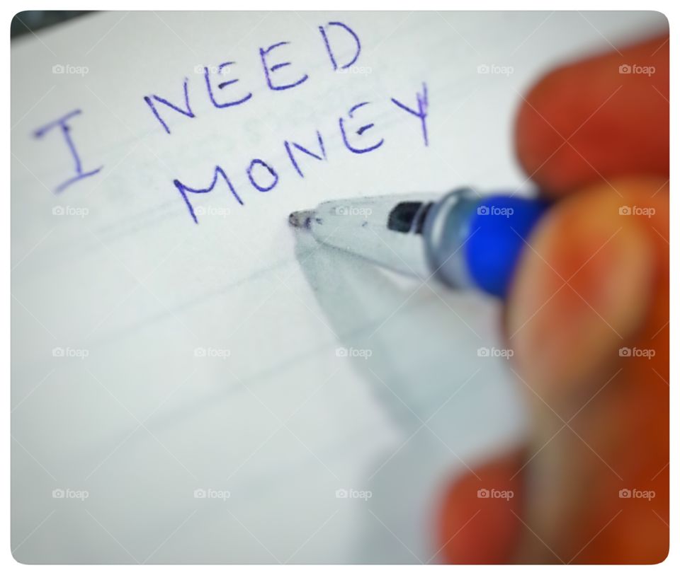 need for money. different way