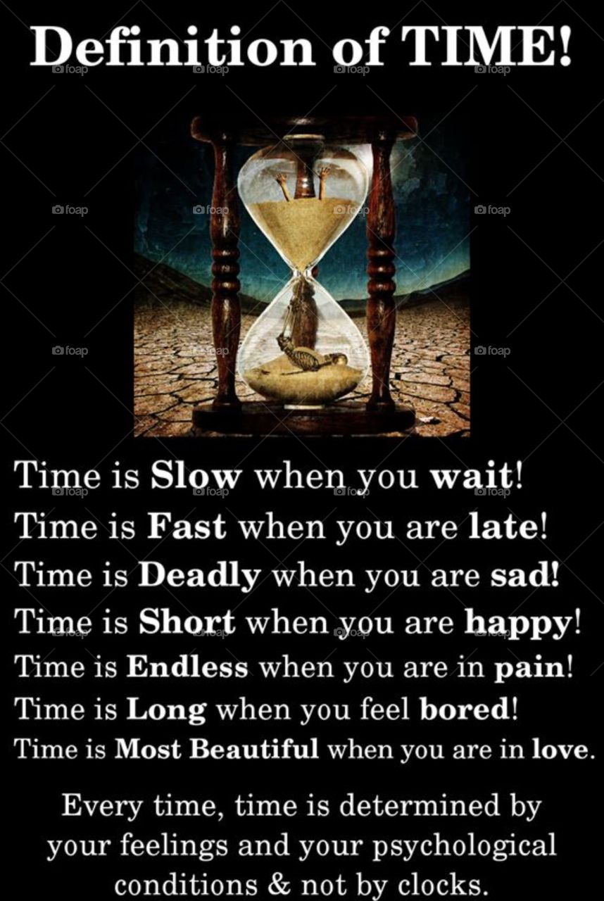 This text is so true and it define time in multiple ways that we don’t think about all the time. And it’s inspiring to read it and just putted somewhere around the house that will make you appreciate time based on everything we do as human.