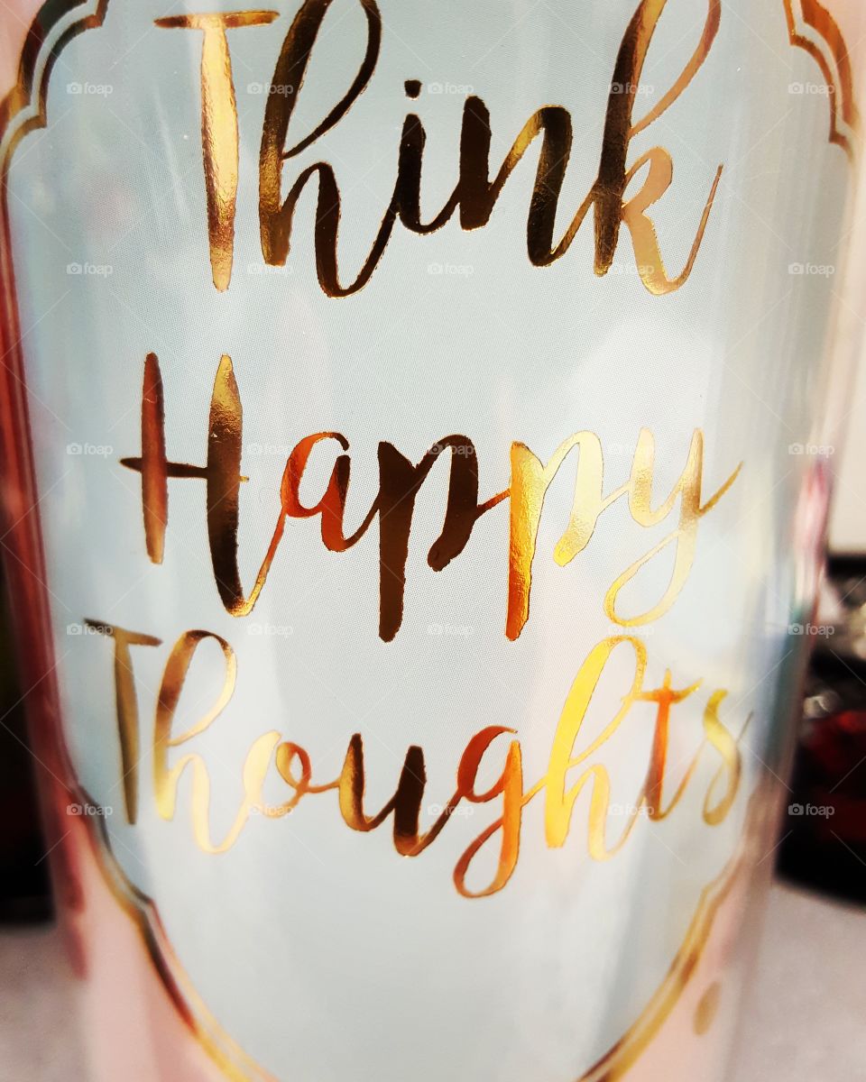 motto of the day ... Think Happy Thoughts