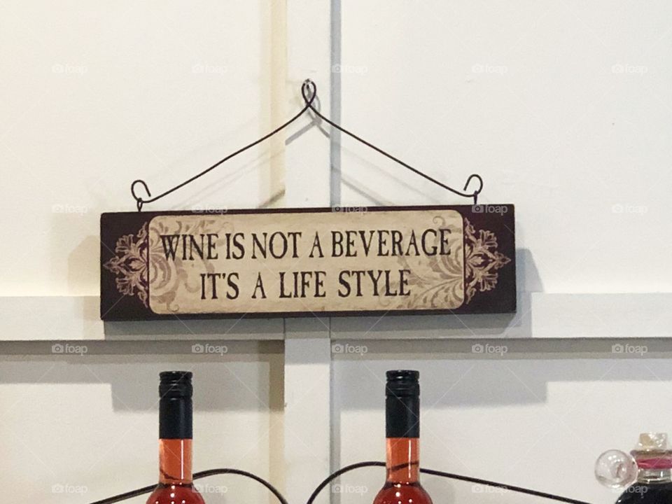 wine is not a beverage it's a life style 🙂