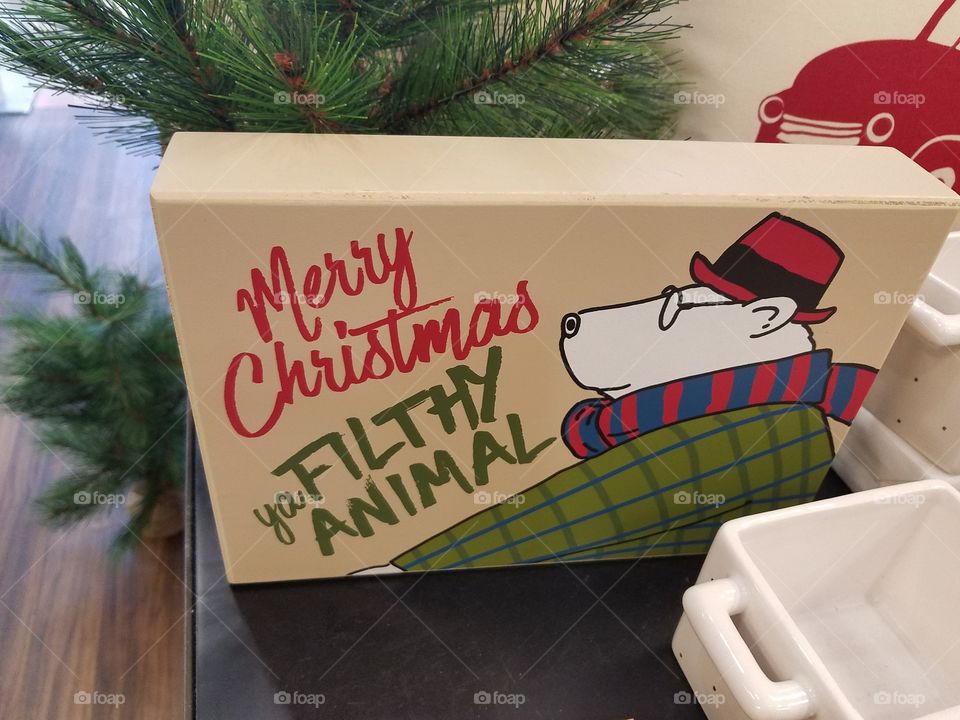 Merry Christmas Ya Filthy Animal sign