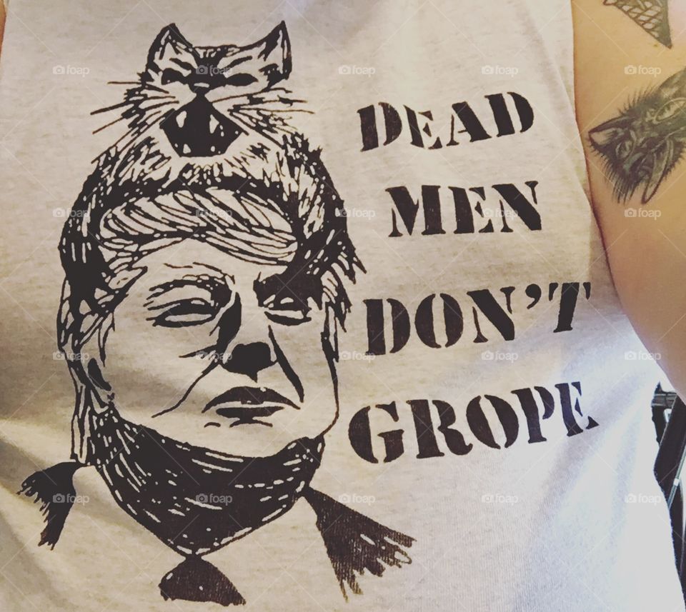 Donald trump cat attack shirt "dead men don't grope"